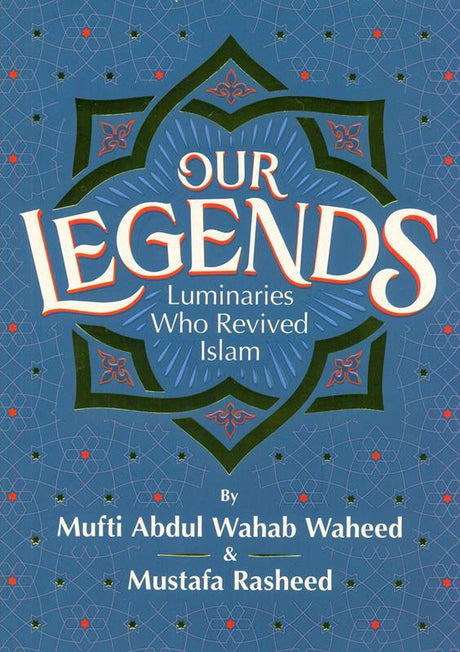 Our Legends Luminaries Who revived Islam (25005)