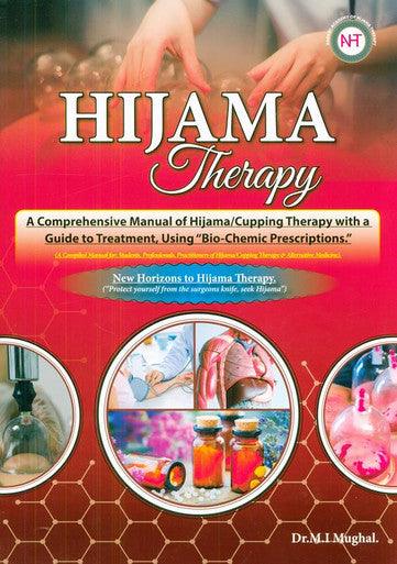Hijama Therapy : A Comprehensive Manual Of Hijama / Cupping Therapy With A Guide To Treatment, Using "Bio-Chemic Prescriptions."