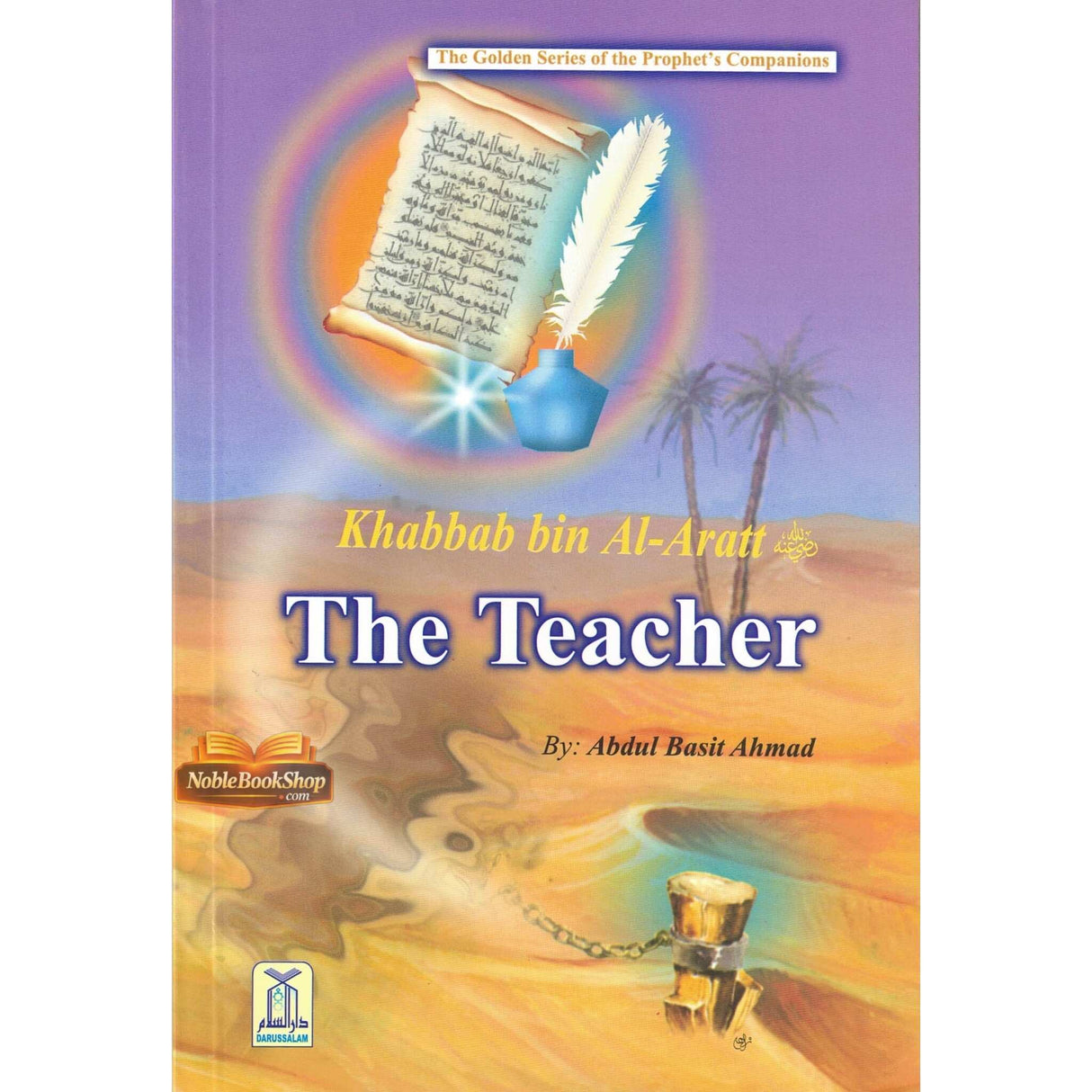 Khabbab bin Al Aratt (The Teacher)The Golden series Of The Prophet’s companions