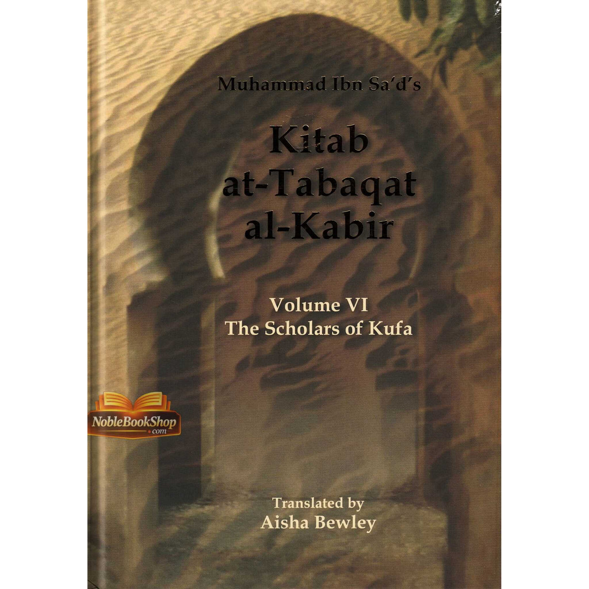Kitab At Tabaqat Al Kabir Volume VI: The Scholars of Kufa