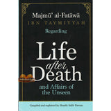 Majmu’ al-Fatawa Ibn Taymiyyah Regarding Life After Death And Affairs Of The Unseen