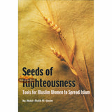 Seeds Of Righteousness(Tools for Muslim women to Spread Islam)