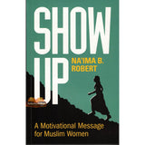 Show Up: A Motivational Message for Muslim Women