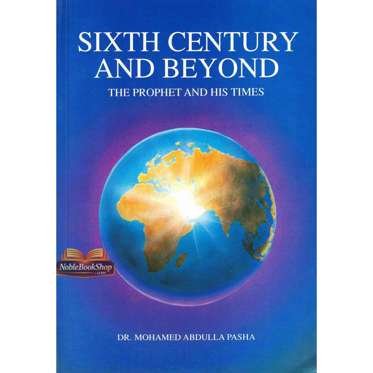 Sixth Century And Beyond (The Prophet And His Time)
