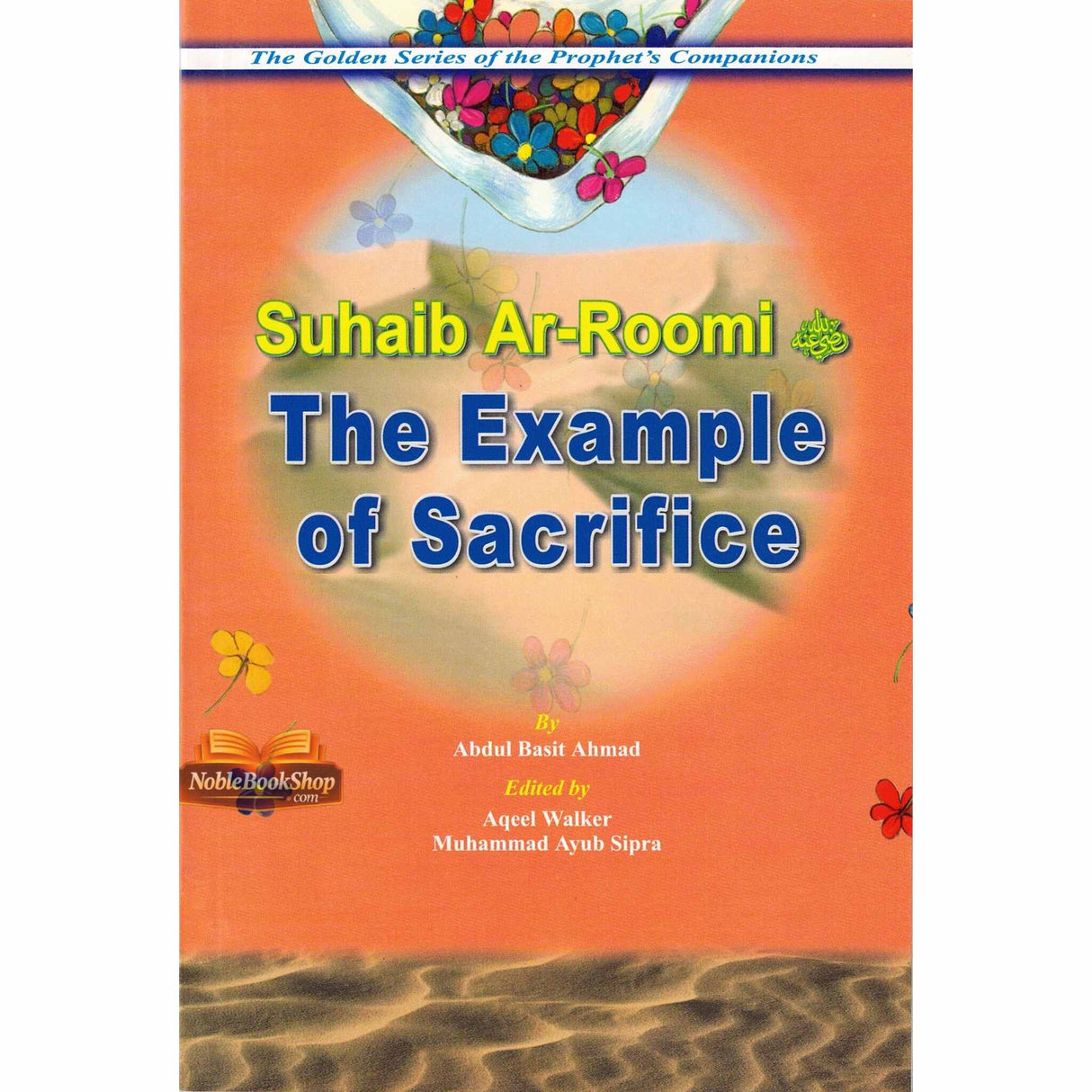 The Example of Sacrifice ( Suhaib Ar Roomi) Golden series of Companions