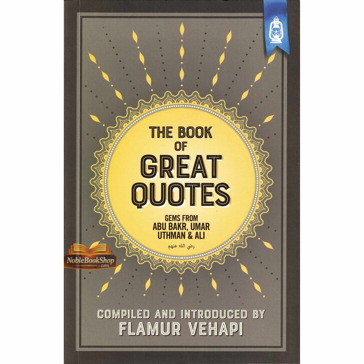 The Book of Great Quotes (Gems from Abu Bakr, Umar, Uthman and Ali)
