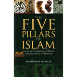 The Five Pillars Of Islam(Laying the Foundation of Divine Love)