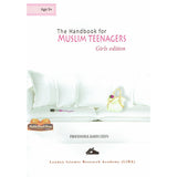 The Handbook for Muslim Teenagers - Girls Edition