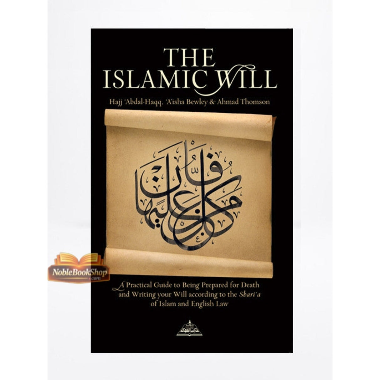 The Islamic Will By Abdal Haqq & Aisha Bewley & A Thomson