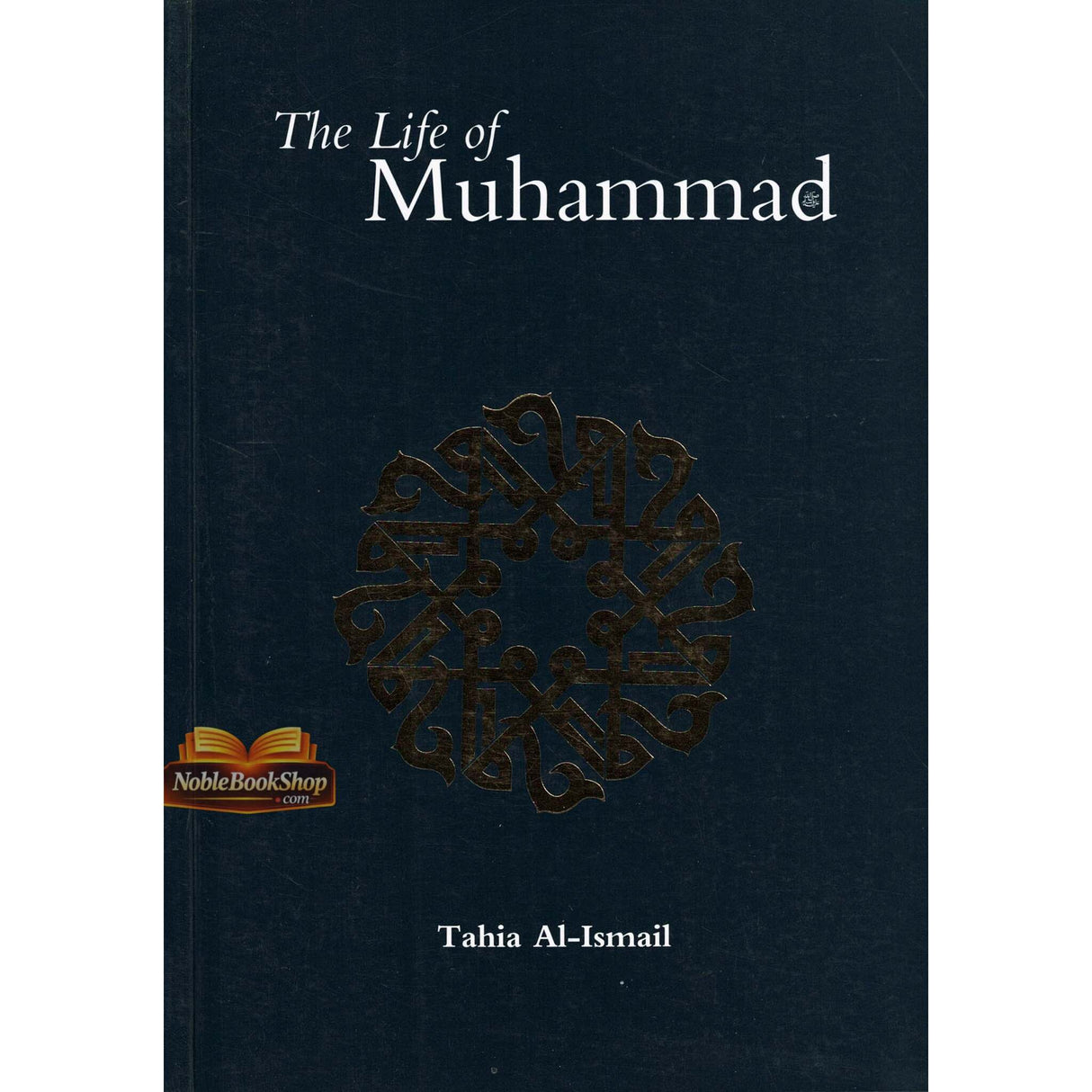 The Life of Muhammad صلی الله علیه وآلهِ وسلم