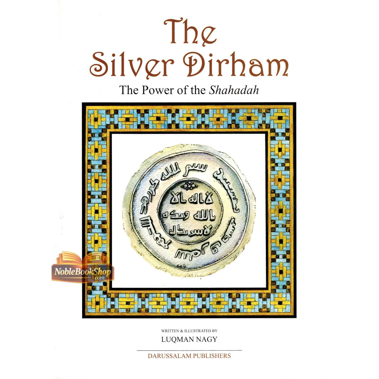 The Silver Dirham (The Power Of the Shahadah)