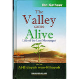 The Valley Came Alive : From Al - Bidayah wan - Nihayah