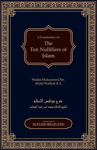 Nawaqid Al Islam : The Ten Nullifiers Of Islam