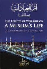 The Effects Of Worship On A Muslim’s Life