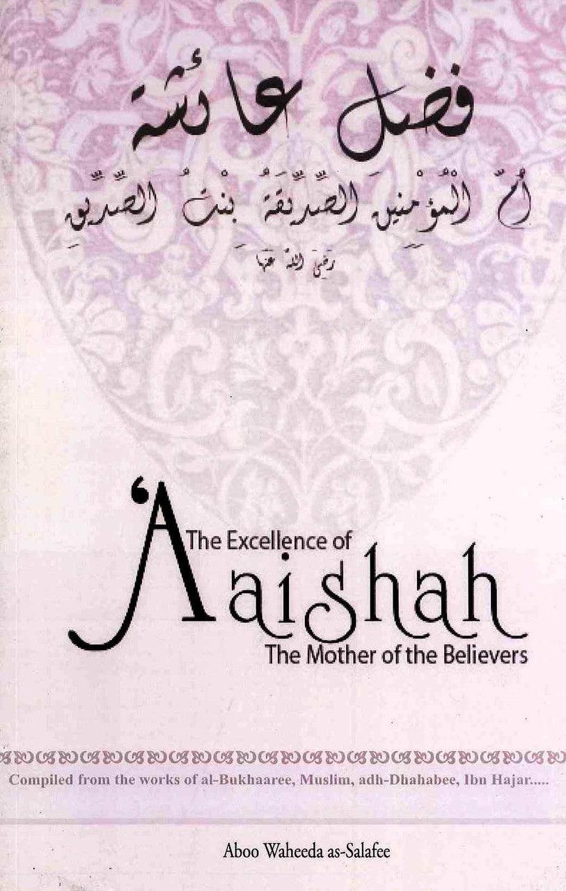 The Excellence of Aaishah The Mother of the Believers