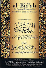 Al Bidah Its General Rules and its Evil Effect upon the Ummah