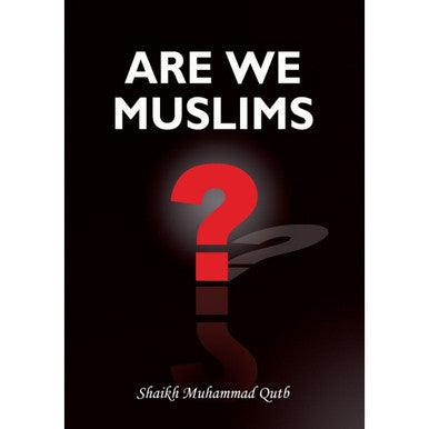 Are We Muslims?