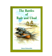 The Battle Of Badr and Uhud