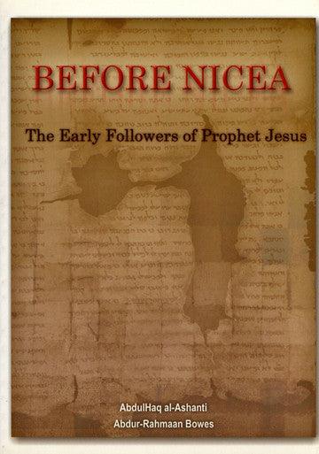 Before Nicea The Early Followers of Prophet Jesus