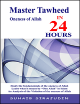 Master Tawheed In 24 hours (oneness of Allah)