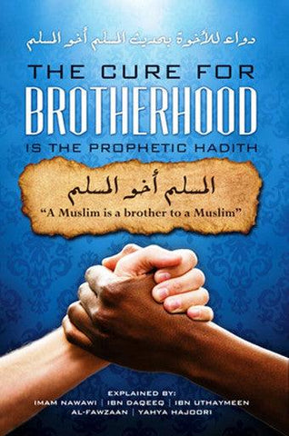 The Cure For Brotherhood is the Prophetic Hadith