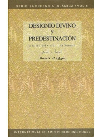 Designio Divino Y Predestinacion (La Creencia Islamica : Vol 6)