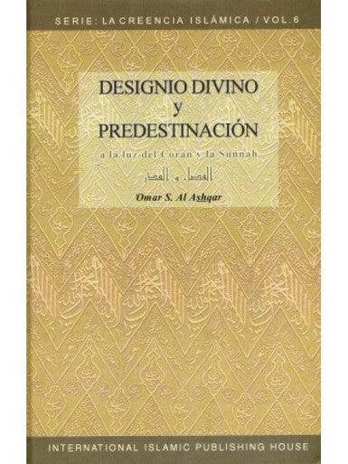 Designio Divino Y Predestinacion (La Creencia Islamica : Vol 6)