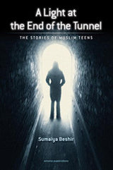 Light At The End Of The Tunnel : The Stories Of The Muslim Teens (22663)