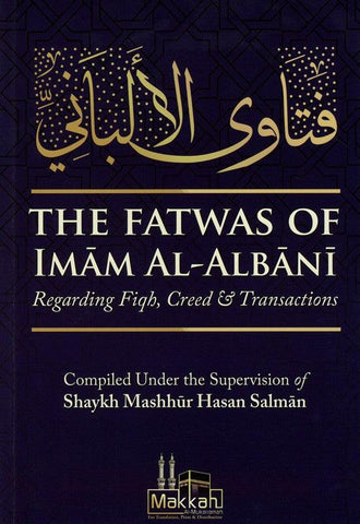 The Fatwas Of Imam Al Albani Regarding Fiqh, Creed & Transactions