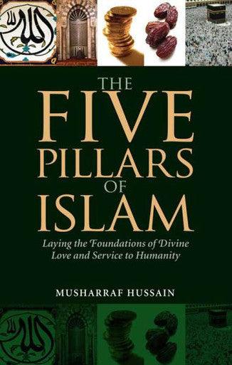 The Five Pillars Of Islam(Laying the Foundation of Divine Love)