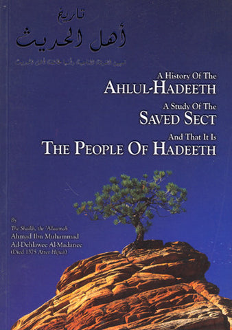 A History Of The Ahlul-Hadeeth A Study Of The Saved Sect And That It Is The People Of Hadeeth