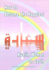How to Become The Happiest Muslim Woman on Earth