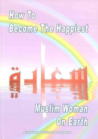 How to Become The Happiest Muslim Woman on Earth