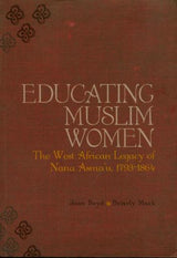 Educating Muslim Women: The West African Legacy of Nana Asma'u 1793-1864