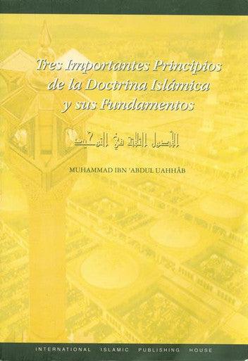 Tres Importantes Principios de la Doctrina Islamica y sus Fundamentos (Spanish)