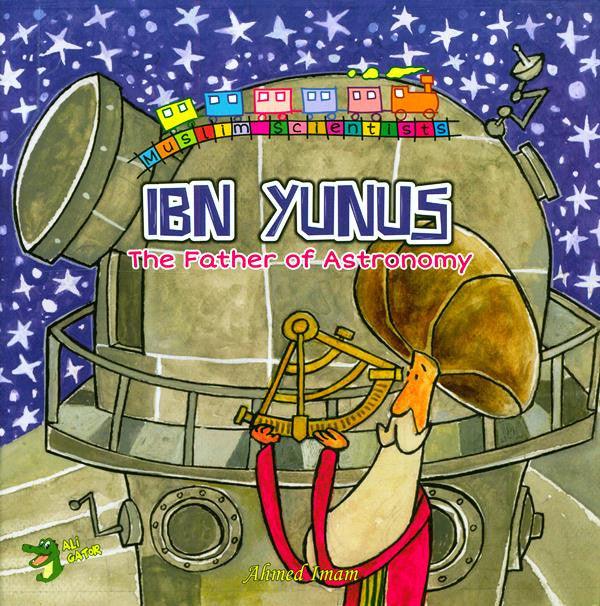 Ibn Yunus: The Father of Astronomy (Muslim scientists)