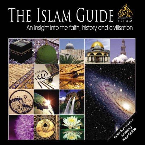 The Islam Guide (An insight into the Faith, history and Civilization)