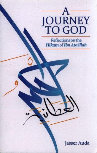 A Journey To God (Reflection on the Hikam of Ibn Ata’illaah)