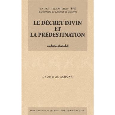 Le décret divin et la prédestination (La Foi Islamique -8/8) (French)