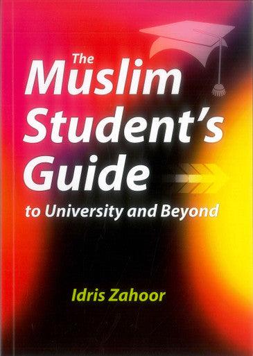 The Muslim Student's Guide to University and Beyond