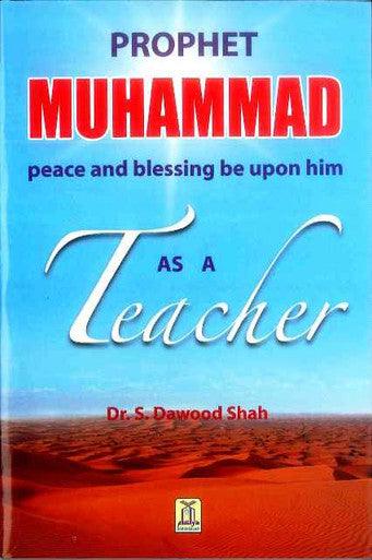 Prophet Muhammad صلی الله علیه وآله وسلم As A Teacher