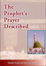 The Prophet Prayer Described by Sheikh Nasir-ud-din Albaani