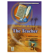 Khabbab bin Al Aratt (The Teacher)The Golden series Of The Prophet’s companions