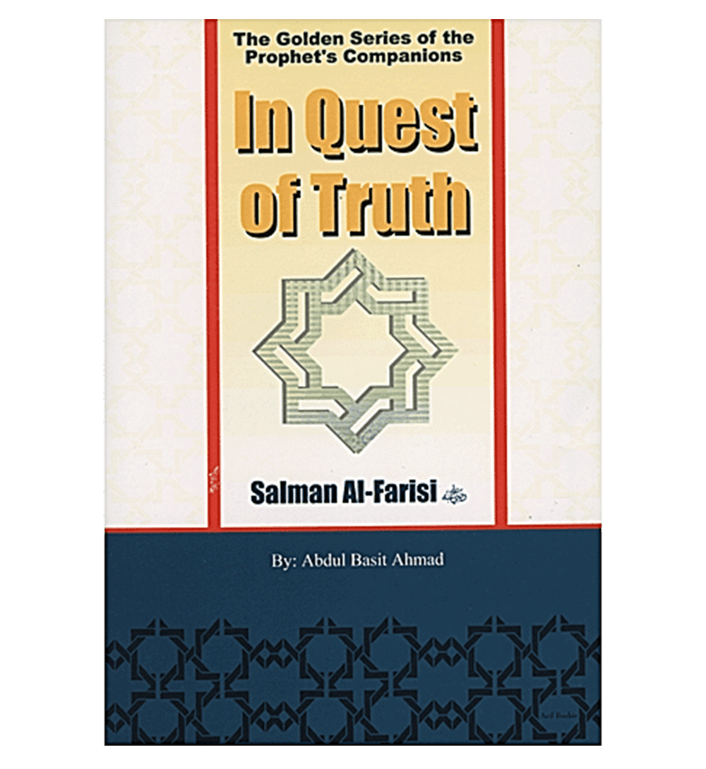 In Quest of Truth(Salman Al Farisi)The Golden Series of the Prophet's Companions