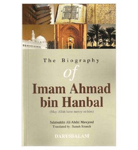 The Biography Of Imam Ahmad bin Hanbal