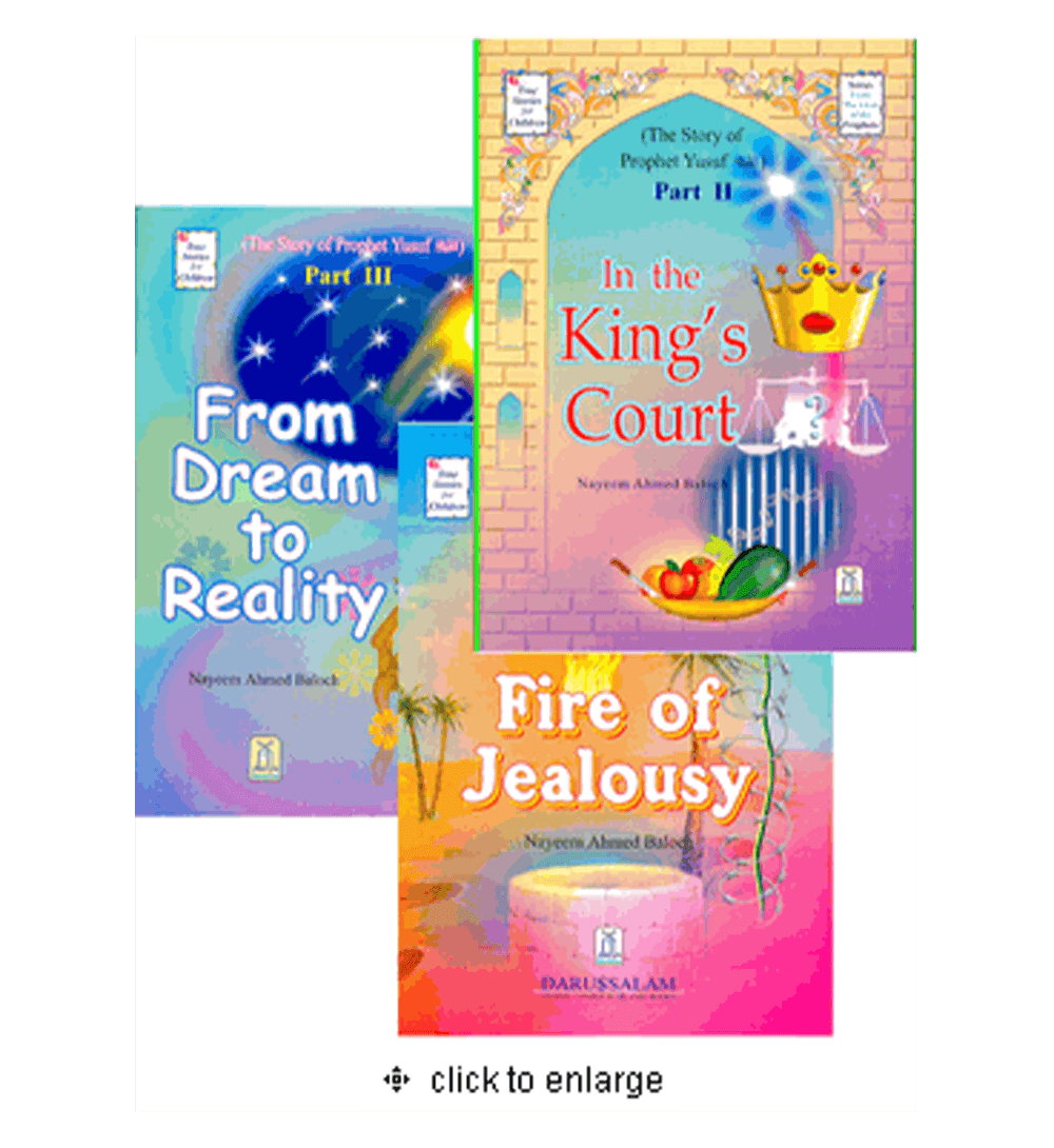 Story of Prophet Yusuf : 3 Part Fire of Jealousy, In the King's Court and From Dream to Reality