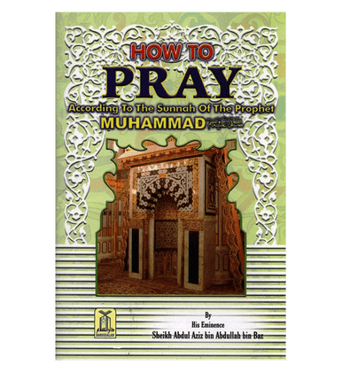 How to Pray According to the Sunnah of The Prophetﷺ