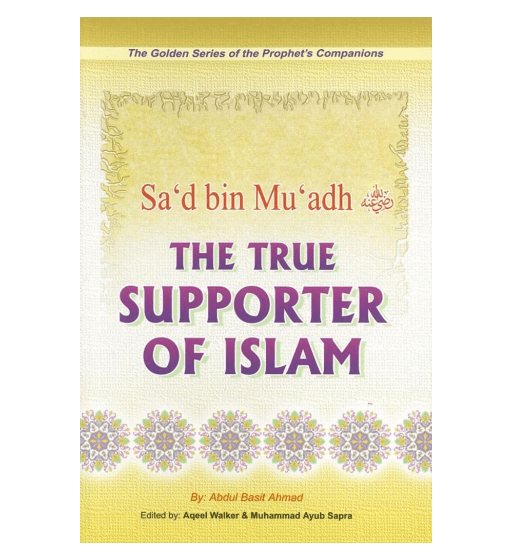 Sa’d Bin Mu’adh (The True Supporter Of Islam) Golden series of Companions