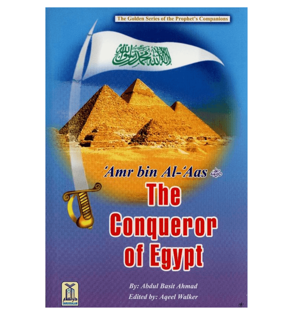 Amr bin Al Aas (The Conqueror of Egypt)The Golden series Of the Prophjet’s companions