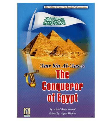 Amr bin Al Aas (The Conqueror of Egypt)The Golden series Of the Prophjet’s companions